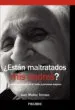 AudioLibro ¿Estan Maltratados mis Padres?: La Violencia Oculta en el Trato a Personas Mayores de Juan Muñoz Tortosa