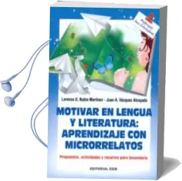Descargar AudioLibro Motivar en Lengua y Literatura: Aprendizaje con Microrrelatos de Lorenzo Rubio Martinez año 2016