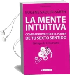 Descargar AudioLibro Mente Intuitiva: Cómo Aprovechar el Poder de tu Sexto Sentido de Eugene Sadler Smith año 2016