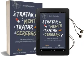 Descargar AudioLibro ¿Tratar la Mente o Tratar el Cerebro? Hacia una Integración Entre Psicoterapia y Psicofármacos de Julio Sanjuan Arias año 2016
