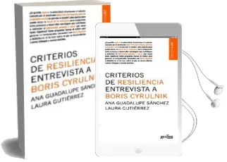 Descargar AudioLibro Criterios de Resiliencia: Entrevisa a Boris Cyrulnik de Laura Gutierrez; Ana Guadalupe Sanchez año 2016