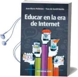 Descargar AudioLibro Educar en la era de Internet de Jean Marie Petitclerc; Yves De Gentil Baichis año 2016