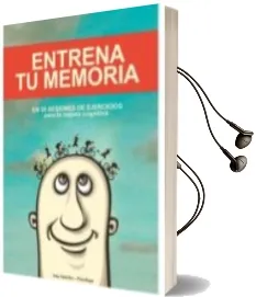 Descargar AudioLibro Entrena tu Memoria: En 30 Sesiones de Ejercicios para la Mejora Cognitiva de Ana Sanchez año 2016
