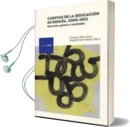 Descargar AudioLibro Las Cuentas de la Educación en España, 2000-2013 de Francisco Perez Garcia año 2016