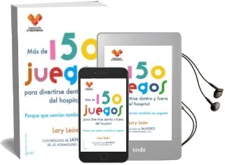 Descargar AudioLibro Mas de 150 Juegos para Divertirse Dentro y Fuera del Hospital: Porque que Sonrian Tambien es Urgente de Lary Leon año 2016