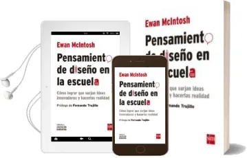 Descargar AudioLibro Pensamiento de Diseño en la Escuela: Como Lograr que Surjan Nuevas Ideas y Hacerlas Realidad de Ewan Mcintosh año 2016