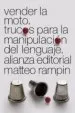 AudioLibro Vender la Moto: Trucos de la Manipulacion del Lenguaje de Matteo Rampin