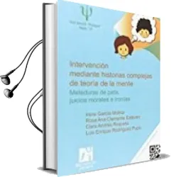 Descargar AudioLibro Intervencion Mediante Historias Complejas de Teoria de la Mente: Meteduras de Pata, Juicios Morales e Ironías de Irene Garcia Molina año 2016