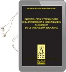 Descargar AudioLibro Investigacion y Tecnologias de la Informacion y Comunicacion al s Rvicio de la Innovacion Educativa de Ana Garcia Valcarcel Muñoz Repiso año 2016