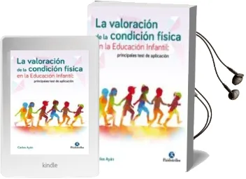 Descargar AudioLibro La Valoracion de la Condicion Fisica en la Educacion Infantil: Principales Test de Aplicacion de Carlos Ayan año 2016