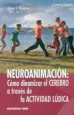 AudioLibro Neuroanimacion: Como Dinamizar el Cerebro a Traves de la Actividad Ludica de Victor J. Ventosa Perez