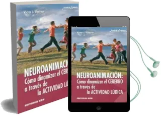 Descargar AudioLibro Neuroanimacion: Como Dinamizar el Cerebro a Traves de la Actividad Ludica de Victor J. Ventosa Perez año 2016