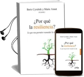 Descargar AudioLibro ¿Por que la Resiliencia?: Lo que nos Permite Reanudar la Vida de Boris Cyrulnik; Marie Anaut año 2016