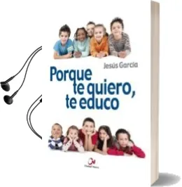 Descargar AudioLibro Porque te Quiero, te Educo de Jesús García García año 2016