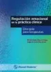 AudioLibro Regulacion Emocional en la Practica Clinica. una Guia para Terape Utas de Michel Andre Reyes Ortega