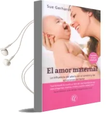 Descargar AudioLibro El Amor Maternal: La Influencia del Afecto en el Cerebro y las Emociones del Bebe de Sue Gerhardt año 2016