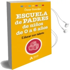 Descargar AudioLibro Escuela de Padres de Niños de 0 a 6 Años: Educar con Talento de Oscar Gonzalez Vazquez año 2016