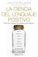 AudioLibro La Ciencia del Lenguaje Positivo: Como nos Cambian las Palabras que Elegimos de Luis Castellanos