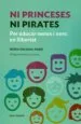 AudioLibro Ni Princeses ni Pirates: Per Educar Nenes i Nens en Llibertat de Nuria Solsona Pairo