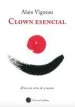 AudioLibro Clown Esencial: El Arte de Reirse de si Mismo de Alain Vigneau