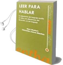 Descargar AudioLibro Leer para Hablar: La Adquisicion del Lenguaje Escrito en Niños co n Alteraciones del Desarrollo y/o del Lenguaje de Juarez Sanchez Adoracion año 2016