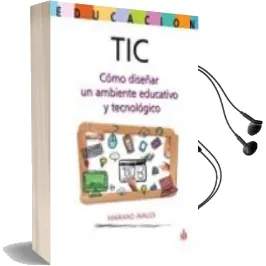 Descargar AudioLibro Tic. Como Diseñar un Ambiente Educativo y Tecnologico de Mariano Avalos año 2016