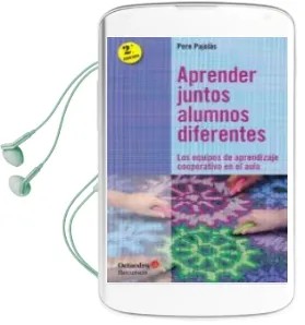 Descargar AudioLibro Aprender Juntos Alumnos Diferentes: Los Equipos de Aprendizaje Cooperativo en el Aula de Pere Pujols año 2017