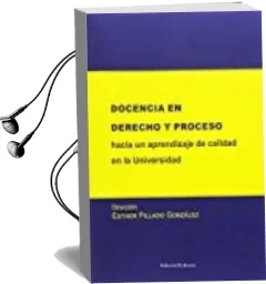 Descargar AudioLibro Docencia en Derecho y Proceso: Hacia un Aprendizaje de Calidad en la Universidad de Esther Pillado Gonzalez año 2017