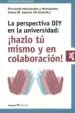 AudioLibro La Perspectiva diy en la Universidad: ¡Hazlo tu Mismo y en Colaboracion!: Implicaciones Pedagogicas y Tecnologicas de Fernando Hernandez Y Hernandez