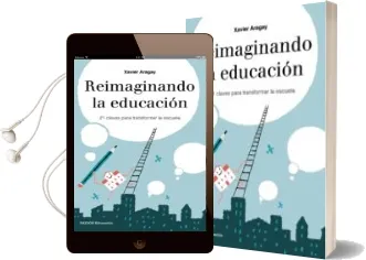 Descargar AudioLibro Reimaginando la Educacion de Xavier Aragay año 2017