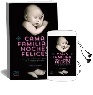 Descargar AudioLibro Cama Familiar, Noches Felices o Como Dejarte Llevar por el Instinto en la Crianza de tu Hijo de Jose Luis Segura año 2017
