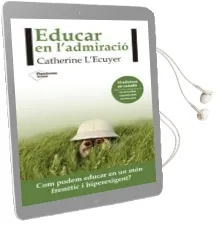 Descargar AudioLibro Educar en L´Admiració de Catherine L Ecuyer año 2017