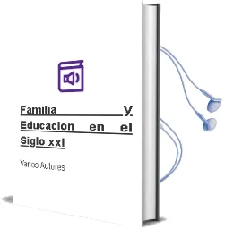 Descargar AudioLibro Familia y Educación en el Siglo xxi de Varios Autores año 2017