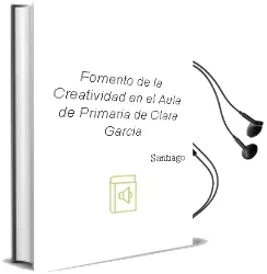 Descargar AudioLibro Fomento de la Creatividad en el Aula de Primaria de Clara Garcia De Santiago año 2017