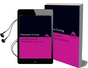 Descargar AudioLibro La Clínica Entre Perversión y Psicosis de Françoise Gorog año 2017