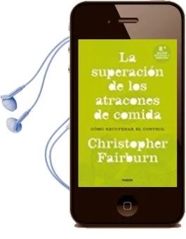 Descargar AudioLibro La Superacion de los Atracones de Comida: Como Recuperar el Control de Christopher Fairburn año 2017