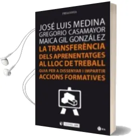 Descargar AudioLibro La Transferencia Dels Aprenentages al Lloc de Treball: Guia per Dissenyar i Impartir Accions Formatives de Varios Autores año 2017