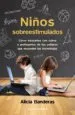 AudioLibro Niños Sobreestimulados: Como Educarles sin Dañarles y Protegerles de los Peligros que Esconden las Nuevas Tecnologias de Alicia Banderas