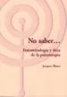 AudioLibro No Saber: Fenomenologia y Etica de la Psicoterapia de Jacques Blaize