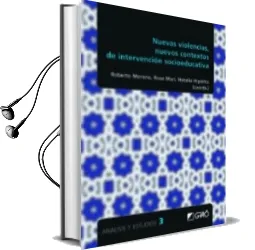 Descargar AudioLibro Nuevas Violencias, Nuevos Contextos de Intervencion Socioeducativa de Roberto (Coord.) Moreno año 2017
