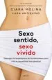AudioLibro Sexo Sentido, Sexo Vivido: Descubre la Importancia de las Emociones para Vivir tu Sexualidad con Plenitud de Ciara Molina; Lara Antiquino