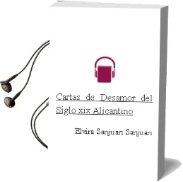 Descargar AudioLibro Cartas de Desamor del Siglo xix Alicantino de Elvira Sanjuan Sanjuan año 2017