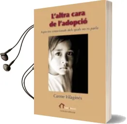 Descargar AudioLibro L Altra Cara de l Adopcio. Aspectes Emocionals Dels Quals no es p Arla de Carme Vilagines año 2017