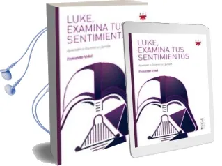 Descargar AudioLibro Luke, Examina tus Sentimientos: Aprender a Discernir en Familia de Fernando Vidal Fernandez año 2017