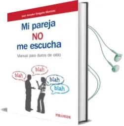 Descargar AudioLibro Mi Pareja no me Escucha: Manual para Duros de Oido de J. Amador Delgado Montoto año 2017