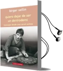 Descargar AudioLibro Quiero Dejar de ser un Dentrodemi: Mensajes desde una Carcel Autista (Rustica) de Birger Sellin año 2017