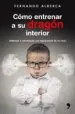 AudioLibro Como Entrenar a su Dragon Interior: Aprende a Gestionar las Emociones de tu Hijo de Fernando Alberca