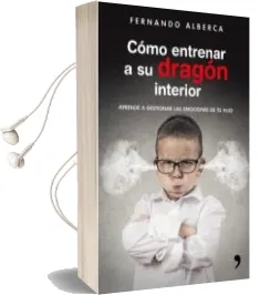 Descargar AudioLibro Como Entrenar a su Dragon Interior: Aprende a Gestionar las Emociones de tu Hijo de Fernando Alberca año 2017