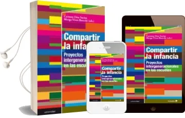 Descargar AudioLibro Compartir la Infancia: Proyectos Intergeneracionales en las Escuelas de Carmen Orte Socias año 2017
