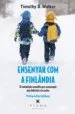 AudioLibro Ensenyar com a Finlandia: 33 Estrategies Senzilles per Aconseguir mes Felicitat a les Aules de Timothy D. Walke